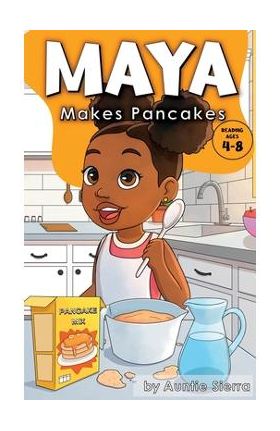 Maya Makes Pancakes - Auntie Sierra
