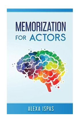 Memorization for Actors - Alexa Ispas