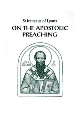 On the Apostolic Preaching - St Irenaeus Of Lyons