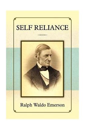 Self Reliance - Ralph Waldo Emerson