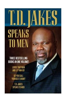 T.D. Jakes Speaks to Men - T. D. Jakes