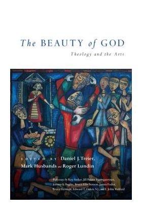 The Beauty of God: Theology and the Arts - Daniel J. Treier