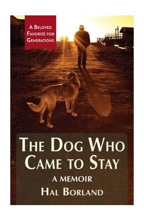 The Dog Who Came to Stay: A Memoir - Hal Borland