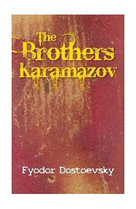 The Karamazov Brothers - Fyodor Mikhailovich Dostoevsky