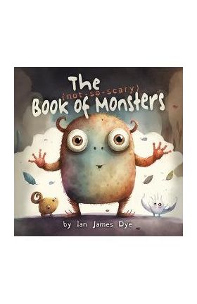 The (not-so-scary) Book of Monsters - Ian Dye James