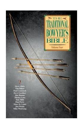 Traditional Bowyer's Bible, Volume 4 - Paul Comstock