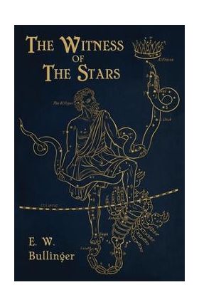 Witness of the Stars - E. W. Bullinger