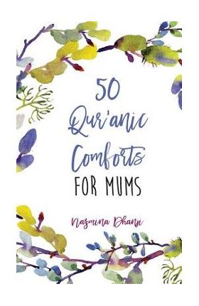 50 Qur'anic Comforts For Mums - Nazmina Dhanji