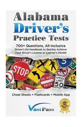 Alabama Driver's Practice Tests: 700+ Questions, All-Inclusive Driver's Ed Handbook to Quickly achieve your Driver's License or Learner's Permit (Chea - Stanley Vast