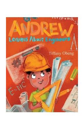 Andrew Learns about Engineers: Career Book for Kids (STEM Children's Book) - Tiffany Obeng