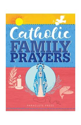 Catholic Family Prayers - Paraclete Press