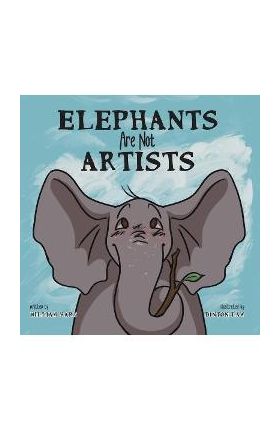 Elephants Are Not Artists - William Hart