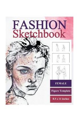 Fashion Sketch Book Female Figure Template: with Clothes Outline for Fashion Drawing - Retalux Arts