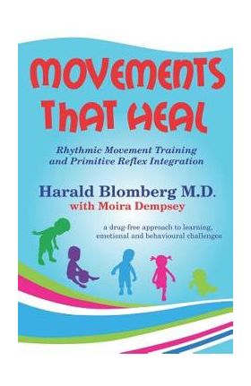 Movements That Heal: Rhythmic Movement Training and Primitive Reflex Integration - Moira Dempsey