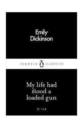 My Life Had Stood a Loaded Gun - Emily Dickinson