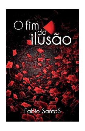 O Fim da Ilus&#65533;o - Fabio Santos