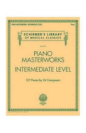 Piano Masterworks - Intermediate Level: Schirmer's Library of Musical Classics Volume 2110 - Hal Leonard Corp