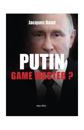 Putin: Game master? - Jacques Baud