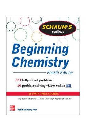 Schaum's Outline of Beginning Chemistry: 673 Solved Problems + 16 Videos - David Goldberg