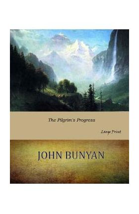 The Pilgrim's Progress: Large Print - John Bunyan