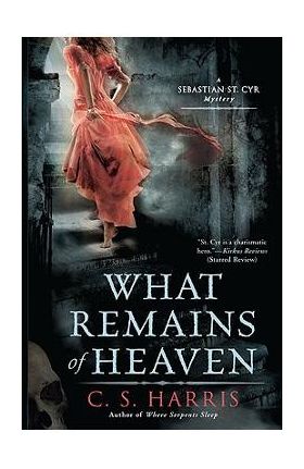 What Remains of Heaven - C. S. Harris