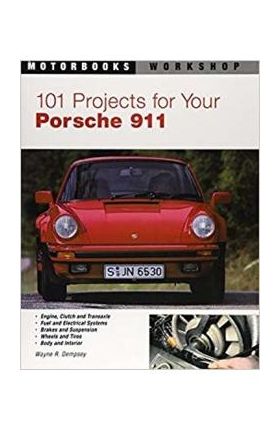 101 Projects for Your Porsche 911, 1964-1989 - Wayne Dempsey