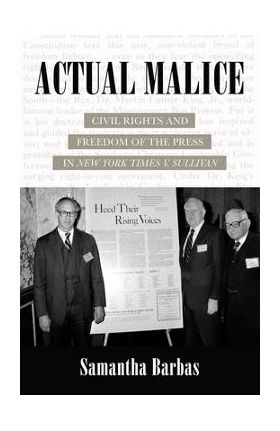 Actual Malice: Civil Rights and Freedom of the Press in New York Times V. Sullivan - Samantha Barbas