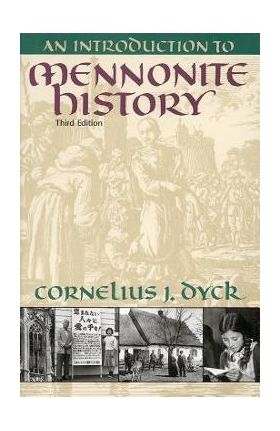 An Introduction to Mennonite History - Cornelius Dyck