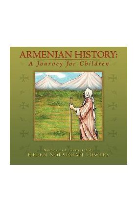 Armenian History: A Journey for Children - Helen Norsigian Rowles