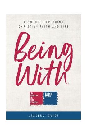 Being With Leaders' Guide: A Course Exploring Christian Faith and Life - Samuel Wells