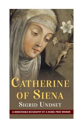 Catherine of Siena - Sigrid Undset