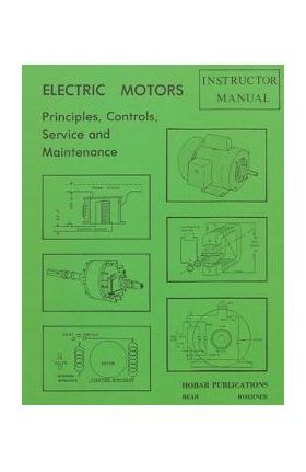 Electric Motors Principles, Controls, Service, & Maintenance Instructor's Guide - Forrest W. Bear