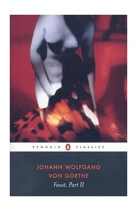 Faust: The Second Part of the Tragedy - Johann Wolfgang Von Goethe