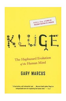 Kluge: The Haphazard Evolution of the Human Mind - Gary Marcus