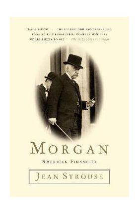 Morgan: American Financier - Jean Strouse