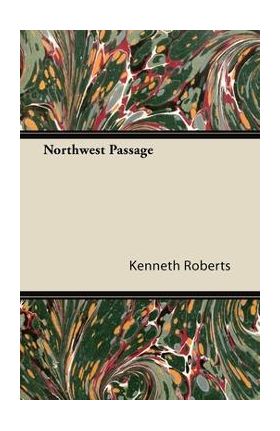 Northwest Passage - Kenneth Roberts