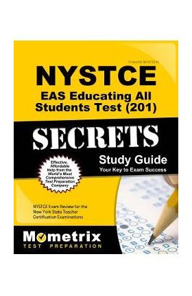 NYSTCE Eas Educating All Students Test (201) Secrets Study Guide: NYSTCE Exam Review for the New York State Teacher Certification Examinations - Mometrix New York Teacher Certification