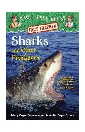 Sharks and Other Predators: A Nonfiction Companion to Magic Tree House Merlin Mission #25: Shadow of the Shark - Mary Pope Osborne