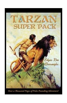 Tarzan Super Pack: Tarzan of the Apes, The Return Of Tarzan, The Beasts of Tarzan, The Son of Tarzan, Tarzan and the Jewels of Opar, Jung - Edgar Rice Burroughs