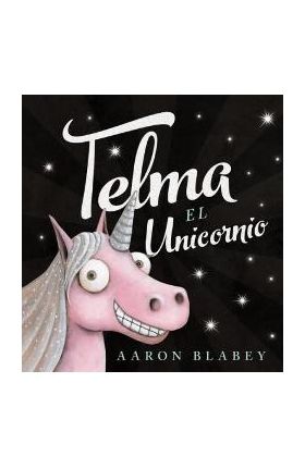 Telma El Unicornio - Aaron Blabey