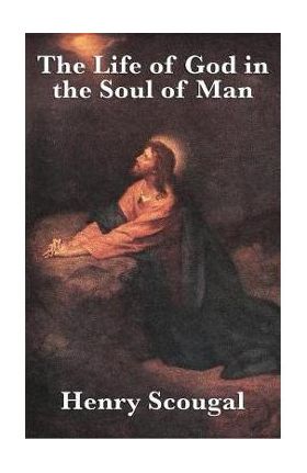 The Life of God in the Soul of Man - Henry Scougal