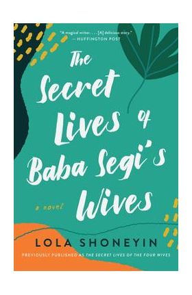 The Secret Lives of Baba Segi's Wives - Lola Shoneyin