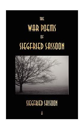 The War Poems of Siegfried Sassoon - Siegfried Sassoon