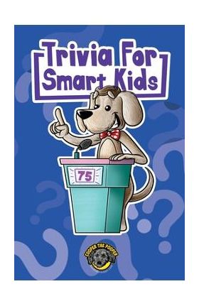 Trivia for Smart Kids: 300+ Questions about Sports, History, Food, Fairy Tales, and So Much More (Vol 1) - Cooper The Pooper