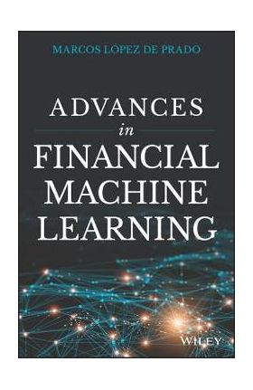 Advances in Financial Machine Learning - Marcos Lopez De Prado