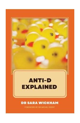 Anti-D Explained - Sara Wickham