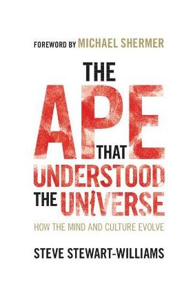 Ape that Understood the Universe - Steve Stewart-Williams