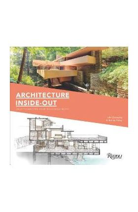 Architecture Inside-Out: Understanding How Buildings Work - John Zukowsky