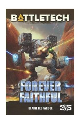 BattleTech: Forever Faithful - Blaine Lee Pardoe