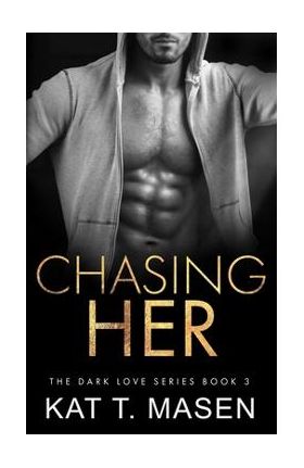 Chasing Her - Kat T. Masen